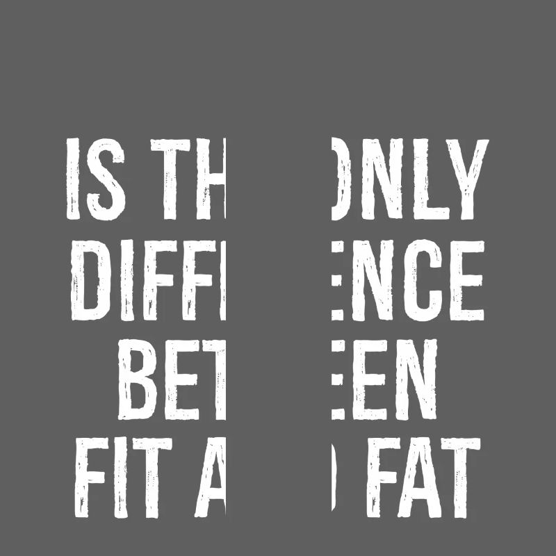 I is the only difference between fit and fat