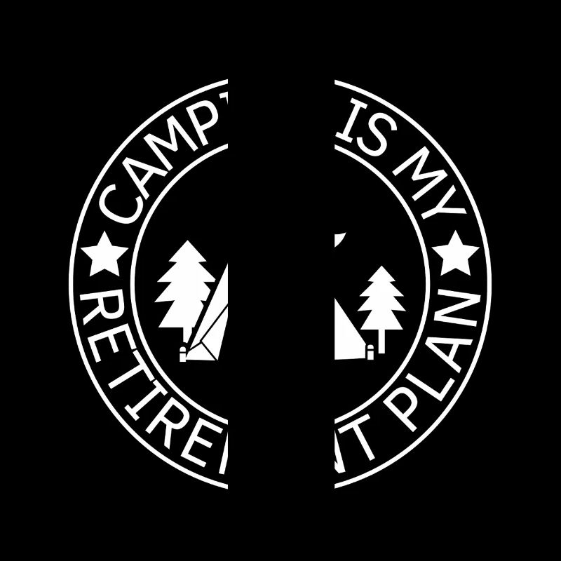 Camping Is My Retirement Plan Camping