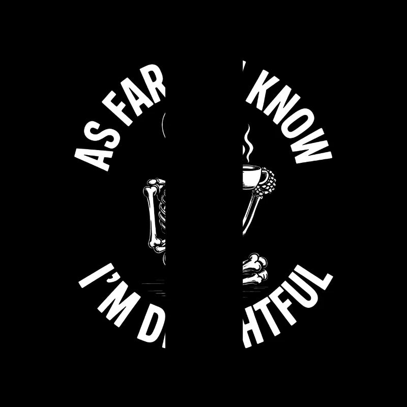 As far as I know I'm delightful! Sarkasmus