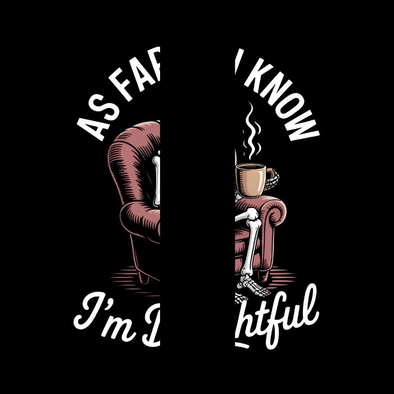 As far as I know I'm delightful! Sarkasmus
