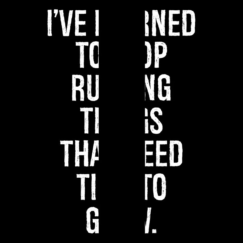 I've learned to stop rushing things that need