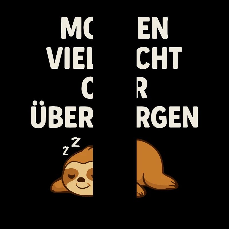 Morgen vielleicht oder übermorgen – Faultier