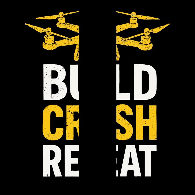 Build Crash Repeat – Drone Pilot Saying