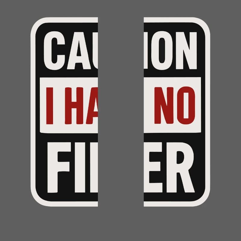 Caution – No filter available