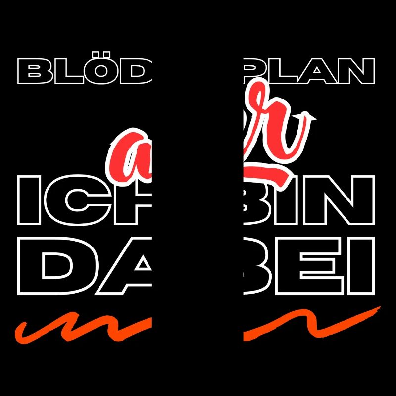 Plan stupide - mais - je suis dedans