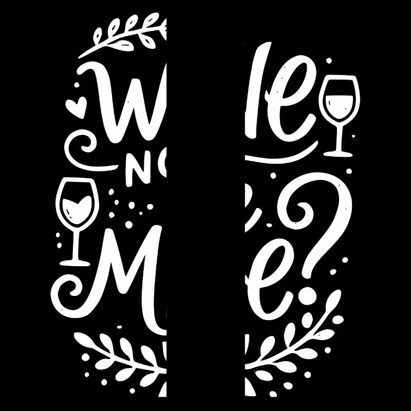 Wine Not Be Mine