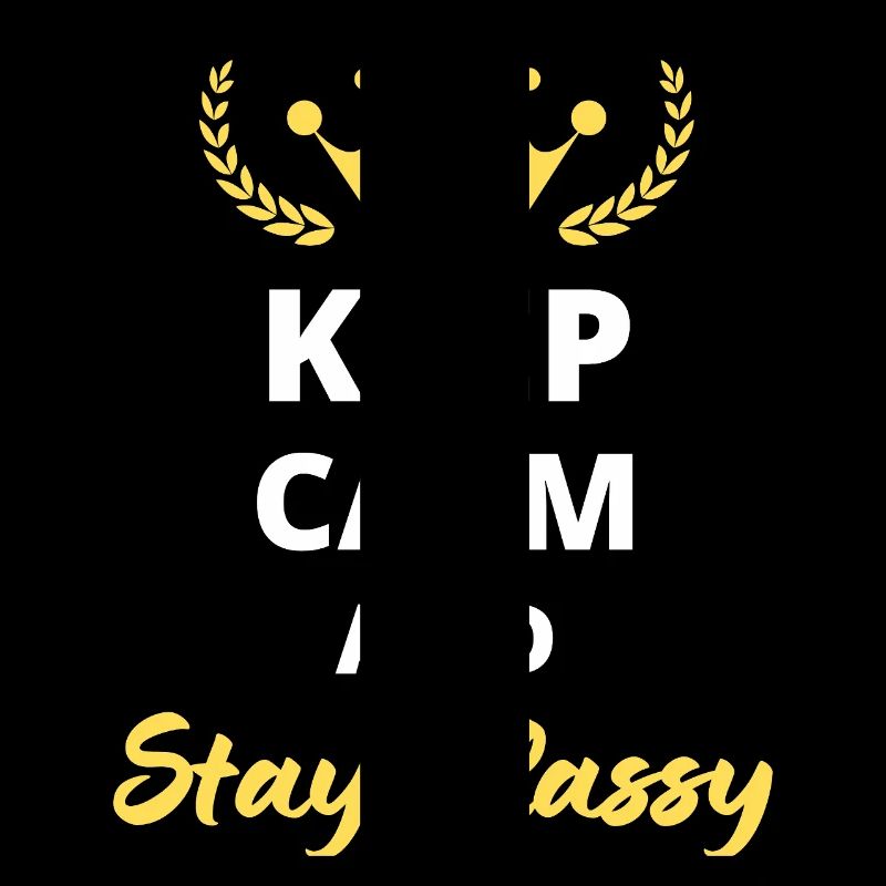 "Keep Calm and Stay Classy" - Simple Elegance