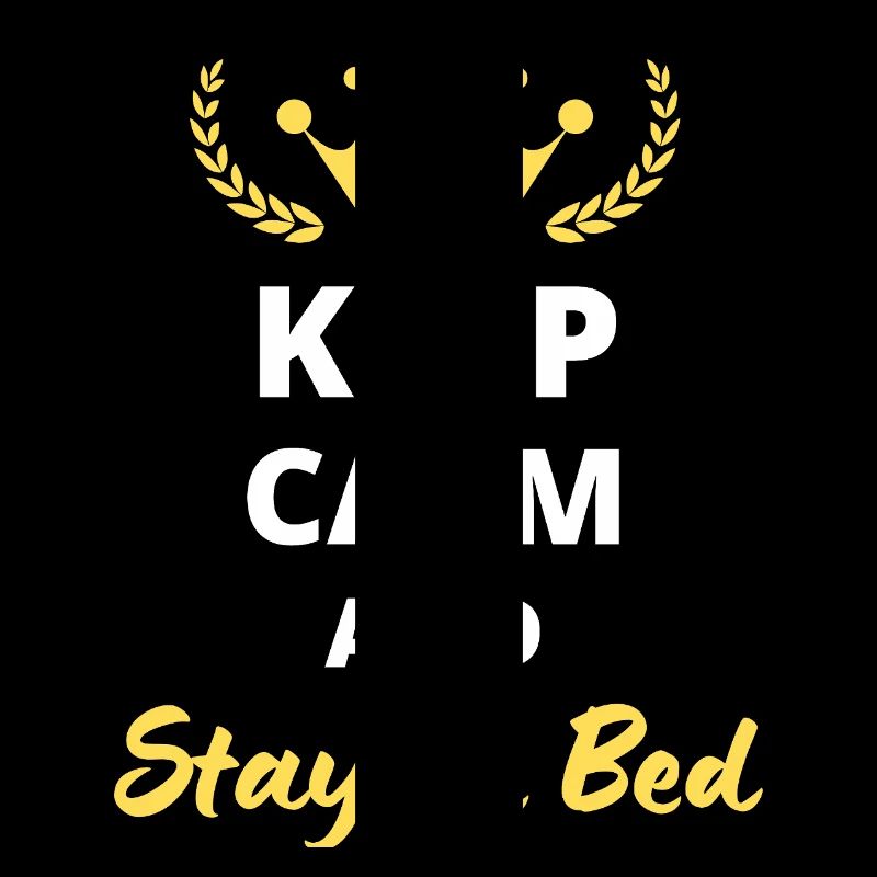 “Keep Calm and Stay in Bed”