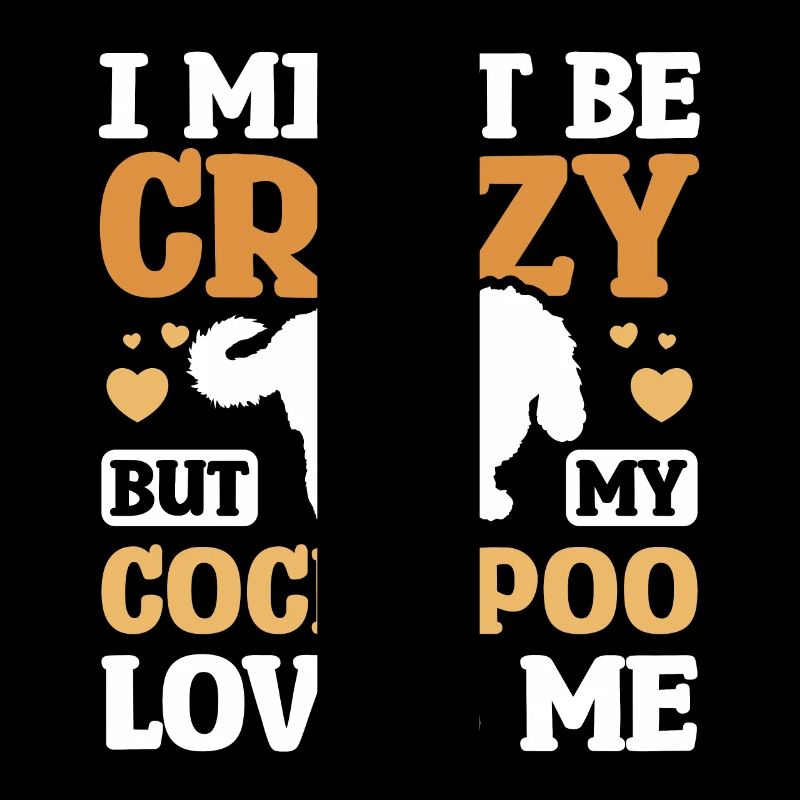 I might be crazy but my cockapoo loves me