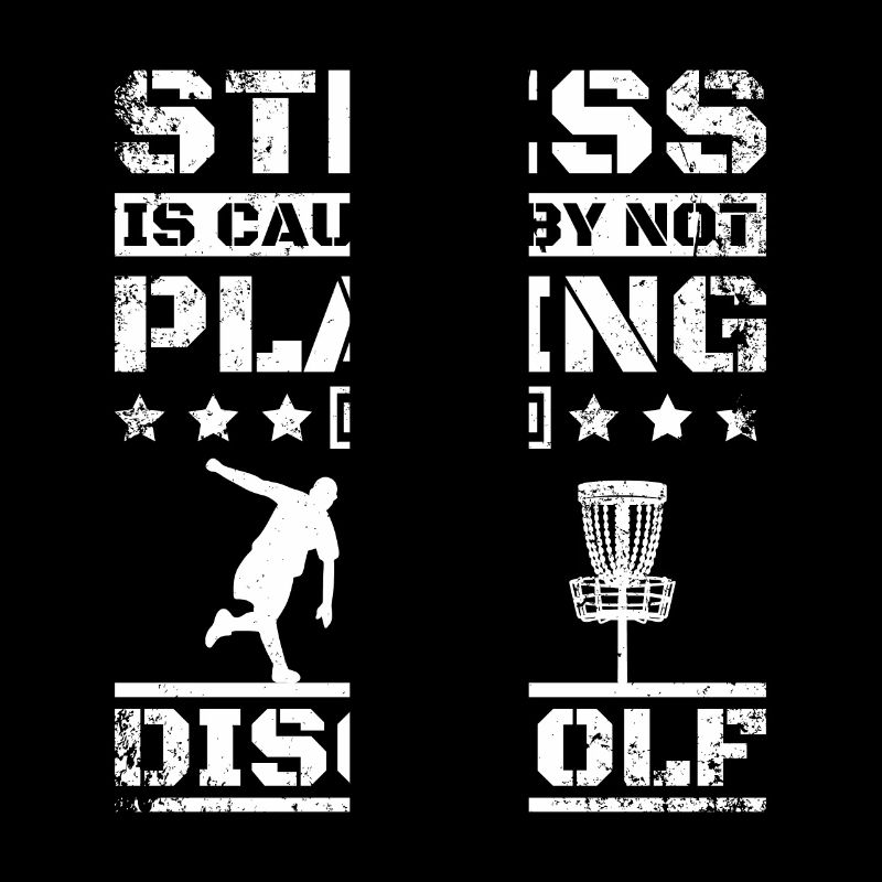 Stress is caused by not playing enough Disc Golf