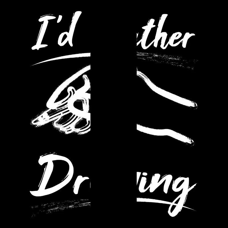 Funny drawing painter I'd rather be dawing art