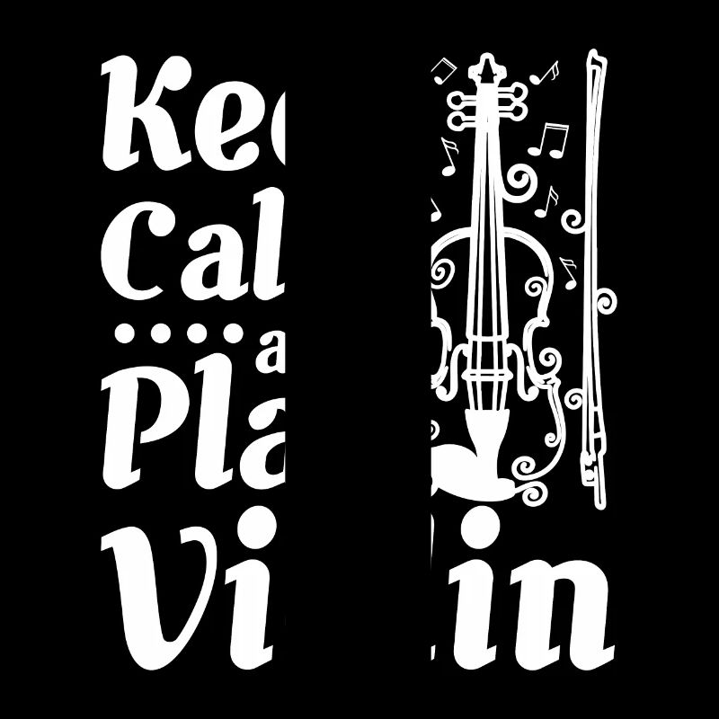 Keep calm and play violin