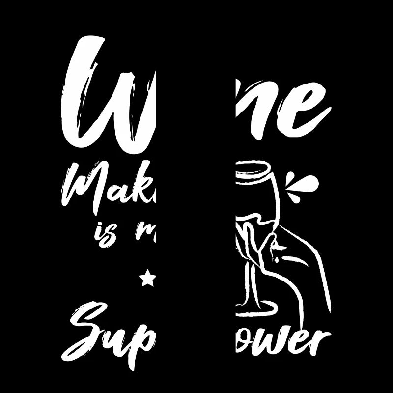 Wine making is my superpower