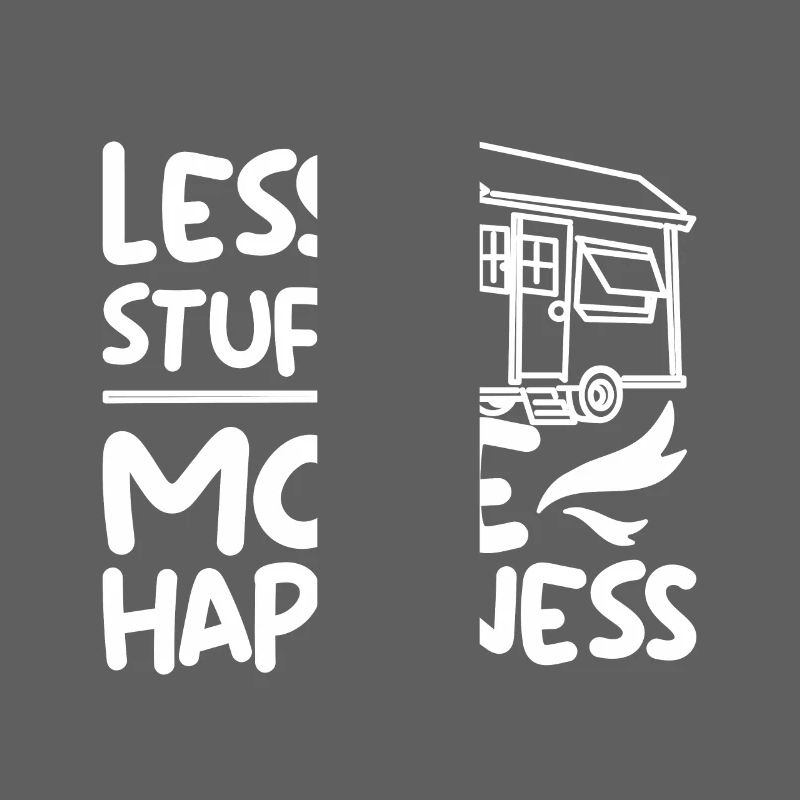 Less stuff more happiness Tiny House