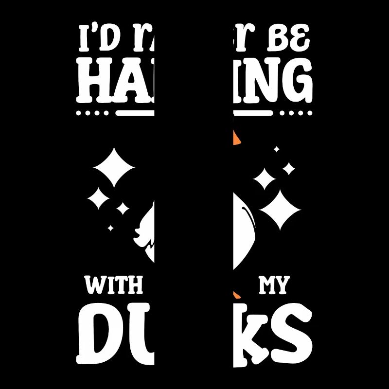 I'd rather be hanging wit my pet pekin ducks