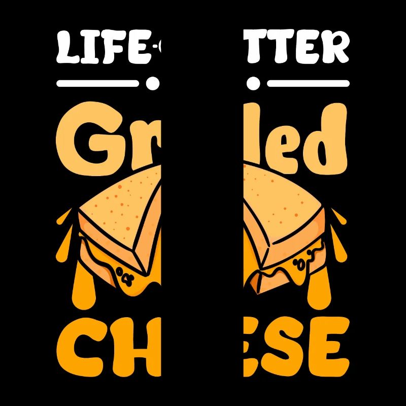 Life is better with grilled cheese