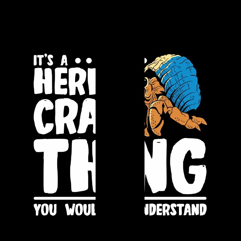 It's a hermit crab thing you wouldn't understand