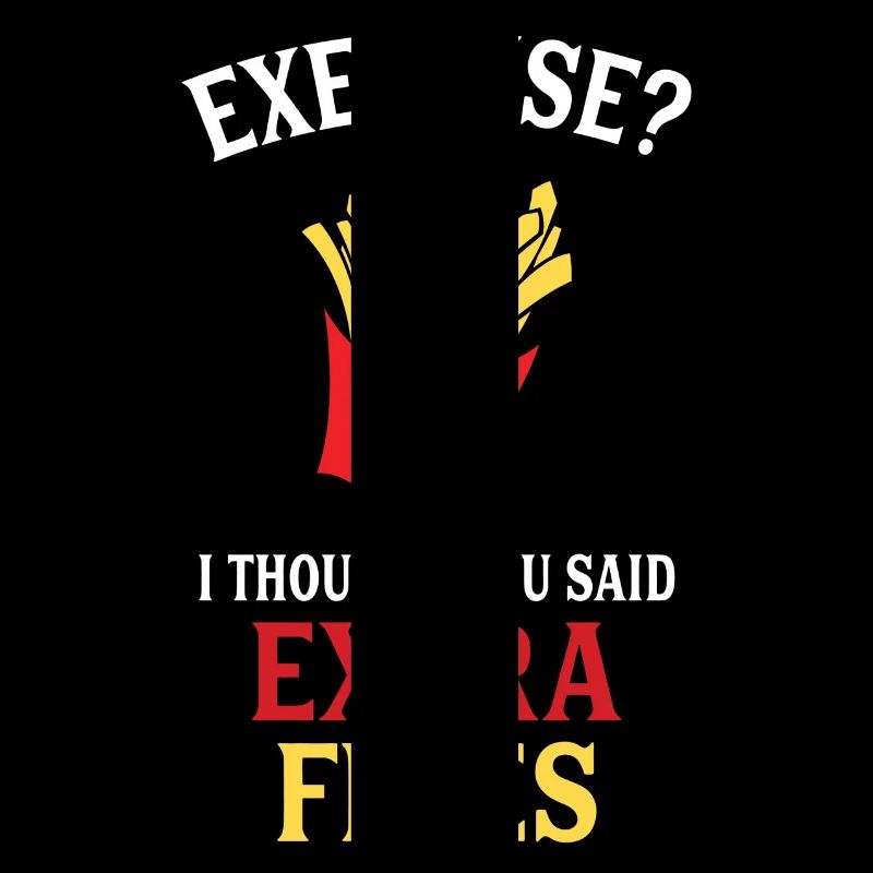 Exercise Extra Fries