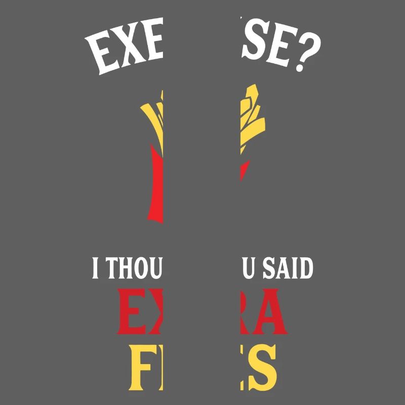 Exercise Extra Fries