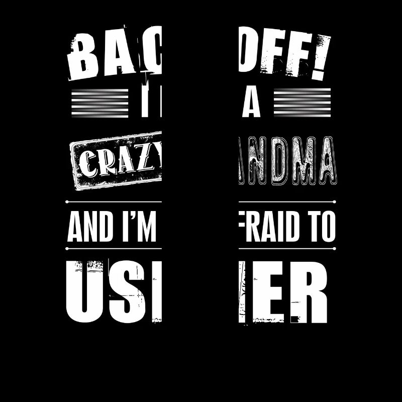 Back Off Crazy Grandma Afraid To Use Her