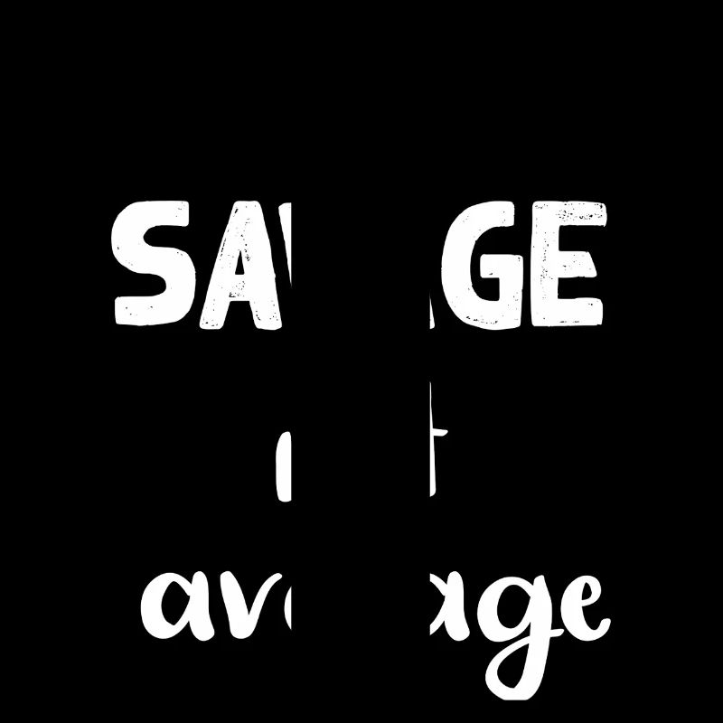 be savage not average
