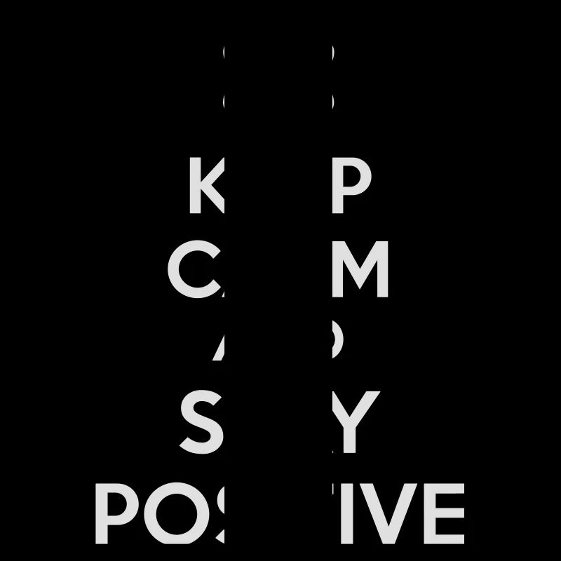 Keep Calm Positive