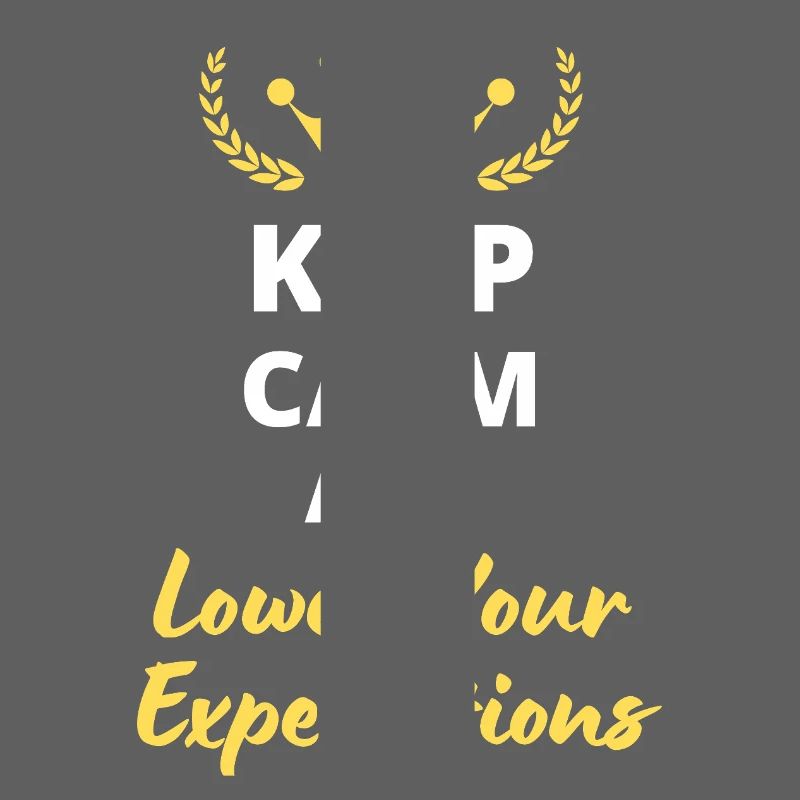 "Keep Calm and Lower Your Expectations" - Sarcasm