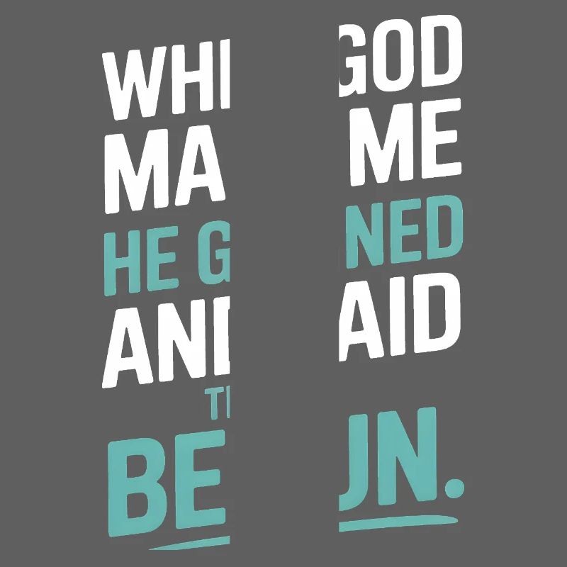 When God made me, he grinned!