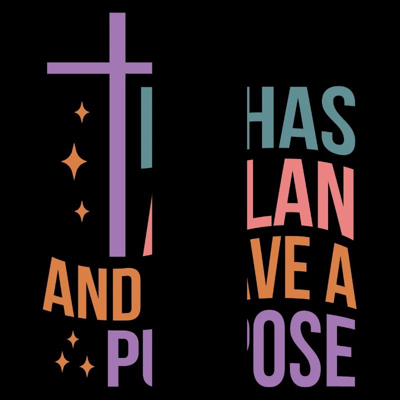 He Has A Plan And I Have A Purpose