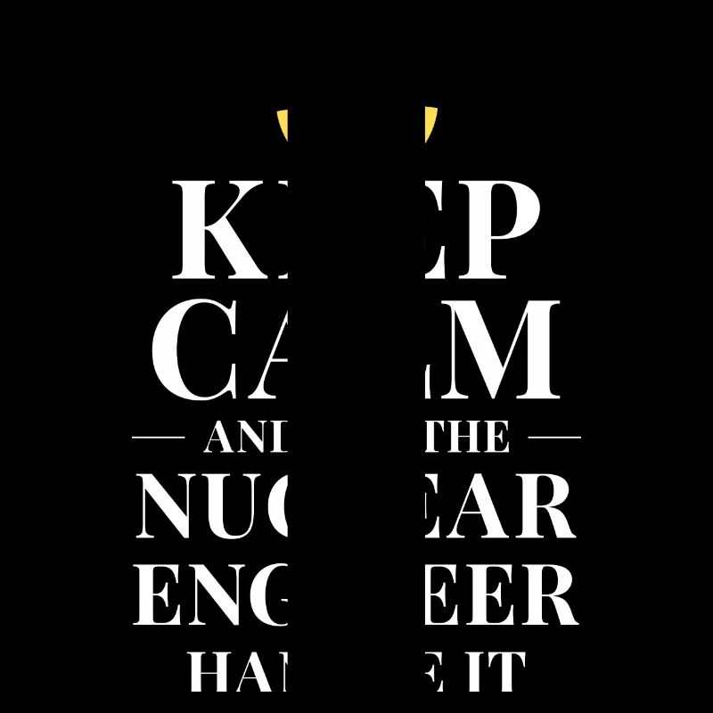 Keep calm and let the nuclear engineer handle it