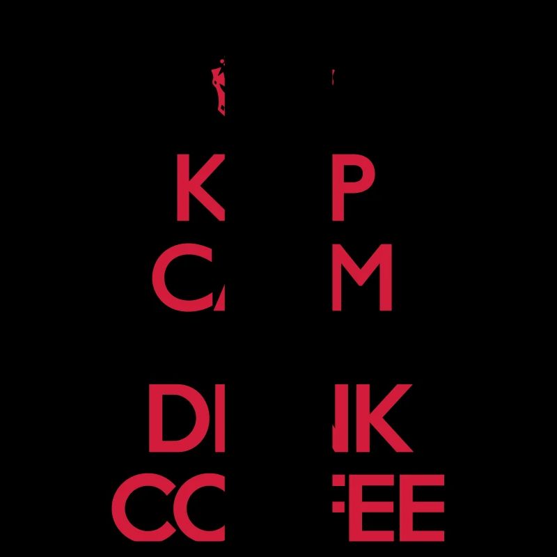 Keep Calm and Drink Coffee