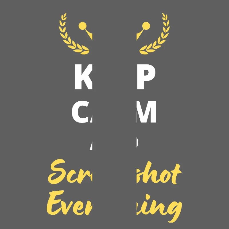 “Keep Calm and Screenshot Everything” - Digital