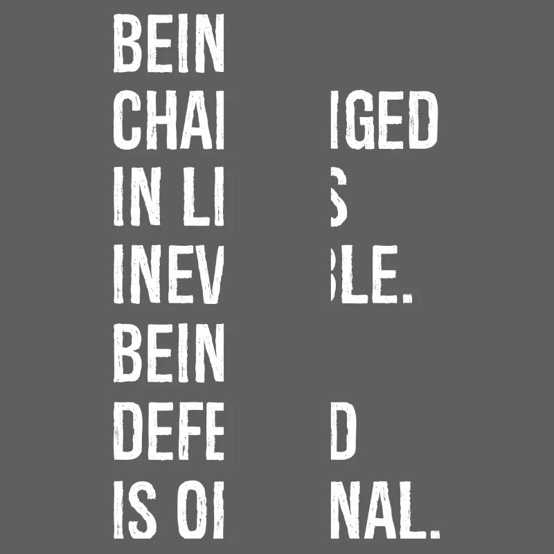 Being challenged in life is inevitable being