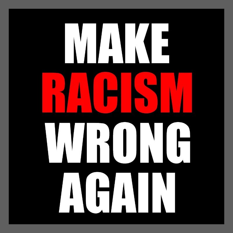 make racism wrong again