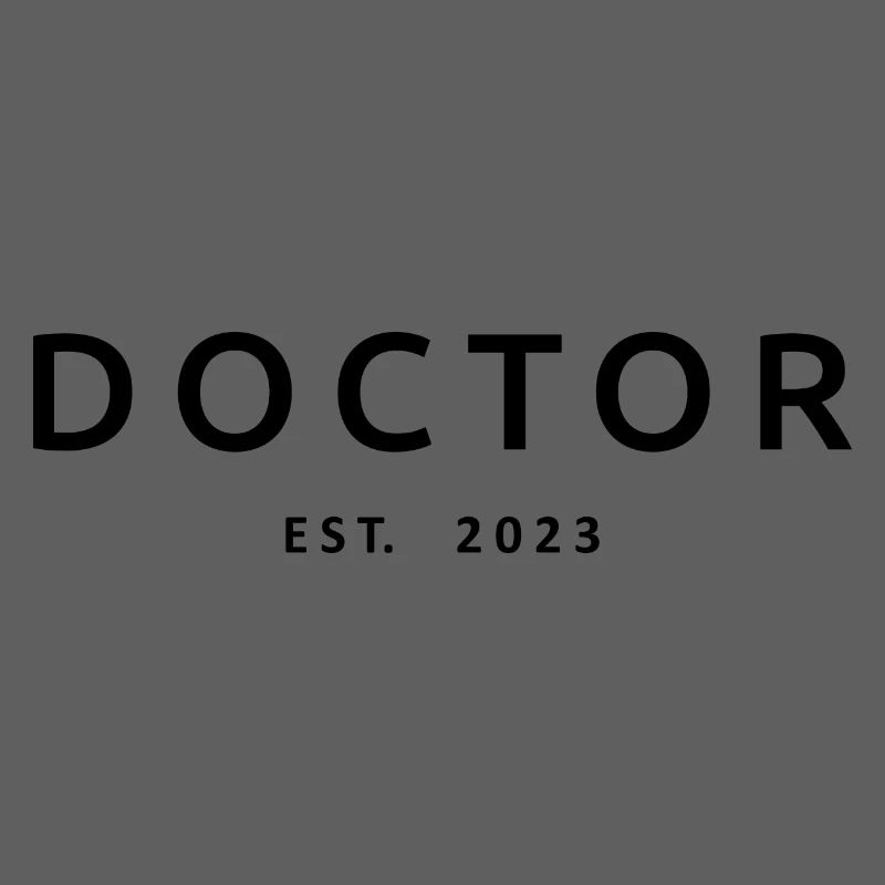 Doctor Est. 2023 Graduated Doctor Student Gift