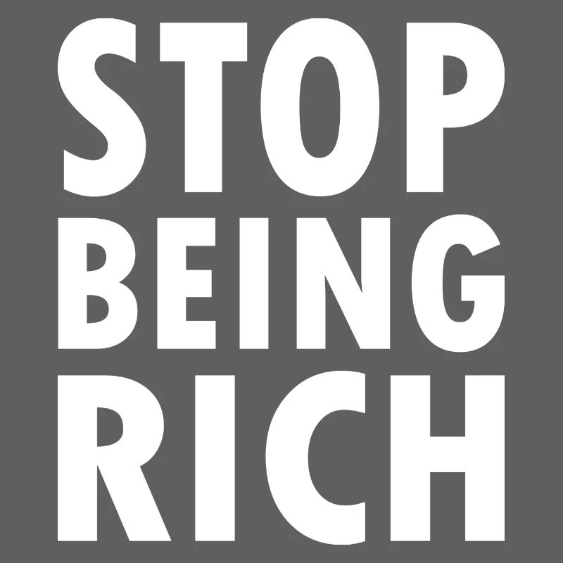 Stop being rich