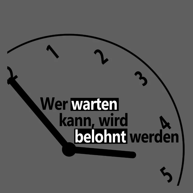 Wer warten kann, wird belohnt werden