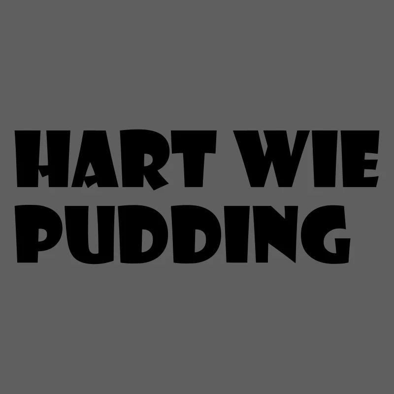 Hart wie Pudding