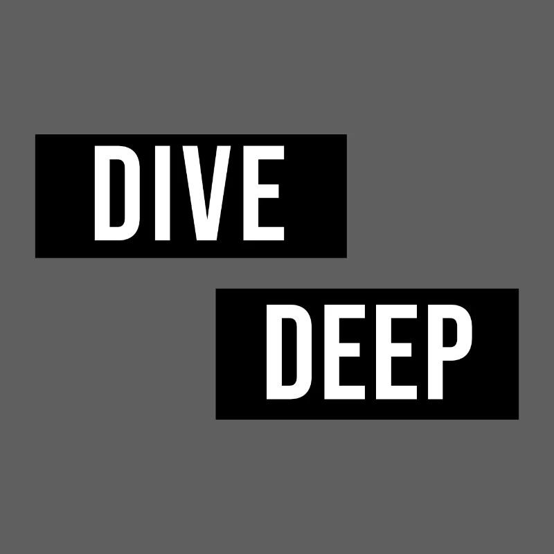 Dive Deep Inspiration