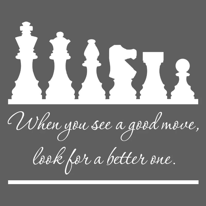 Chess - Always look for a better move
