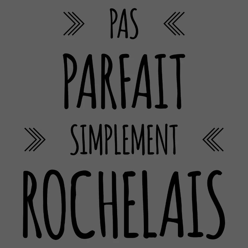 Pas parfait, simplement Rochelais