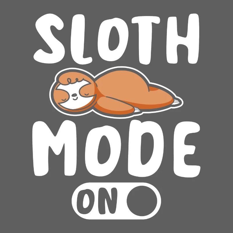 Sloth mode on