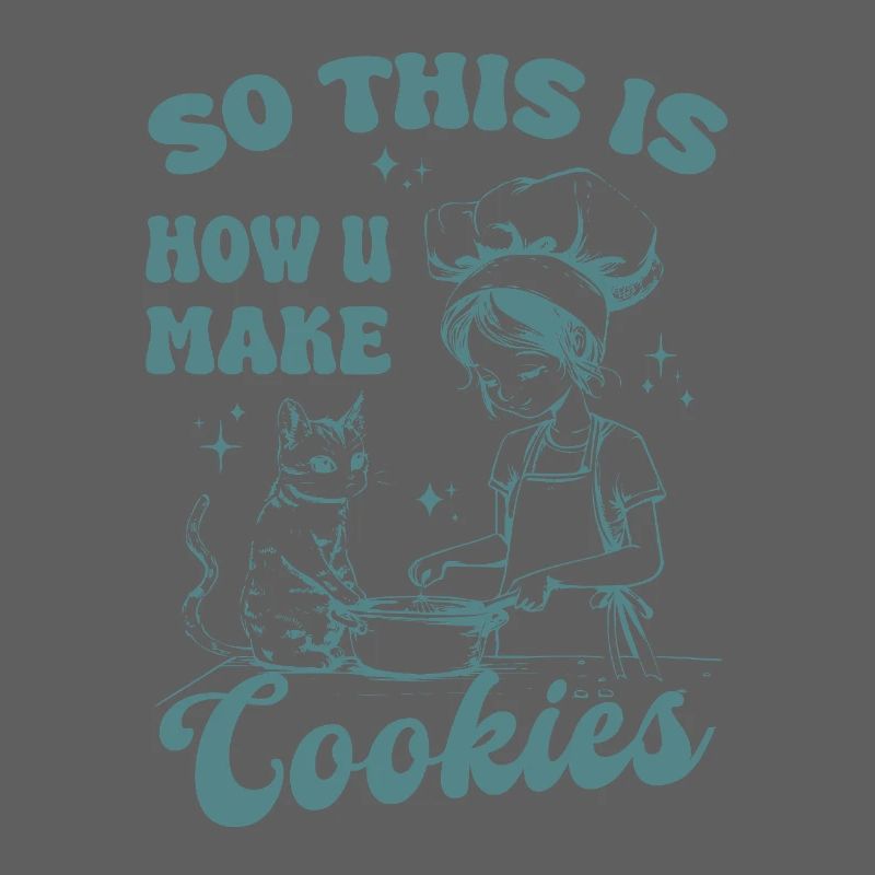 So This Is How U Make Cookies