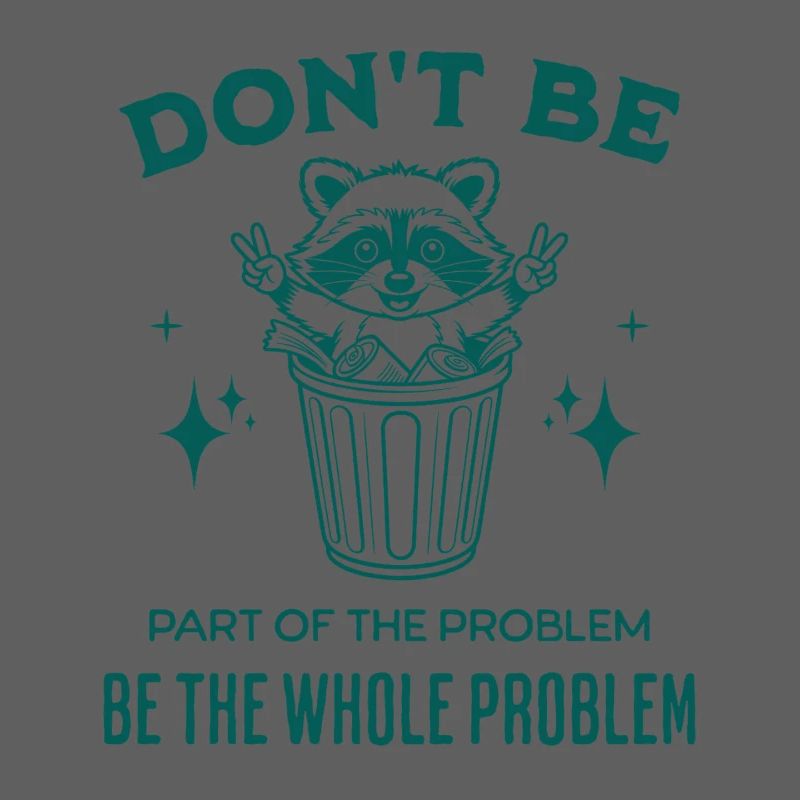 Seien Sie nicht Teil des Problems, seien Sie das ganze Problem