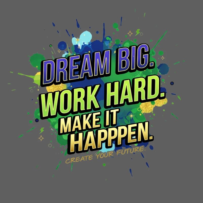 Dream Big • Work Hard • Make It Happen