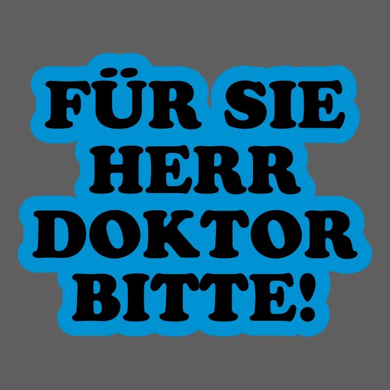 Für Sie Herr Doktor bitte | Promoviert