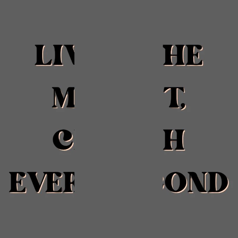 Vivez l’instant présent, chérissez chaque seconde