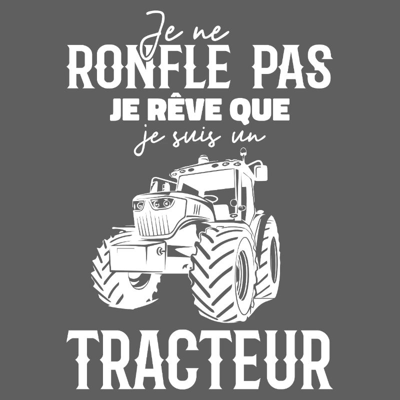 I don't snore, I dream that I'm a tractor