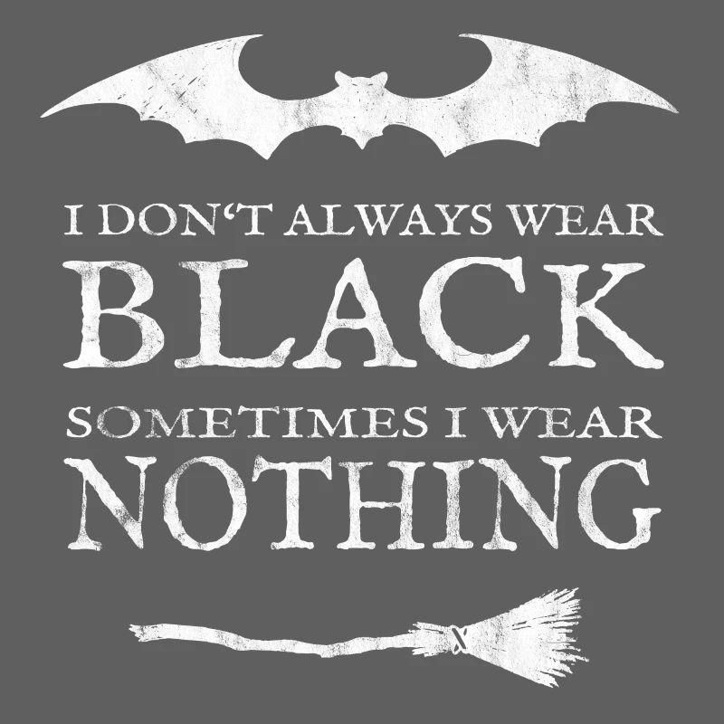 Ich trage Schwarz oder Nichts. Nackt.