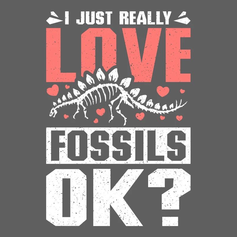 Paleontologist I just really love fossils ok?